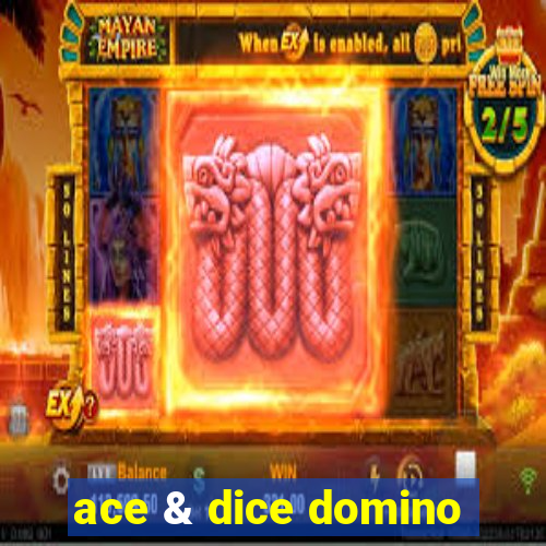 ace & dice domino